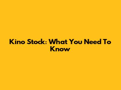 Kino Stock: What You Need To Know