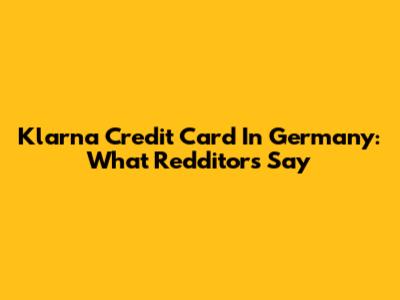 Klarna Credit Card In Germany: What Redditors Say