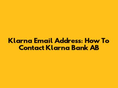 Klarna Email Address: How To Contact Klarna Bank AB