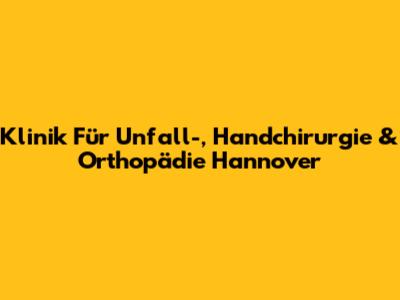 Klinik Für Unfall-, Handchirurgie & Orthopädie Hannover
