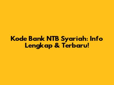 Kode Bank NTB Syariah: Info Lengkap & Terbaru!
