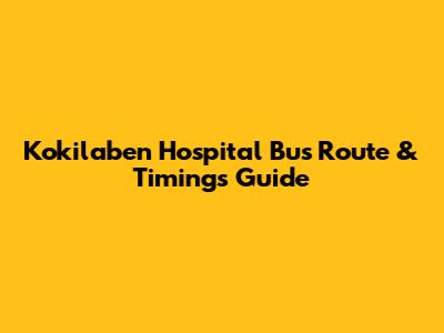 Kokilaben Hospital Bus Route & Timings Guide