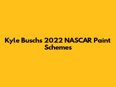 Kyle Busch's 2022 NASCAR Paint Schemes