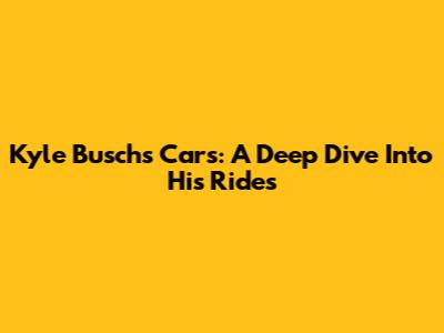 Kyle Busch's Cars: A Deep Dive Into His Rides