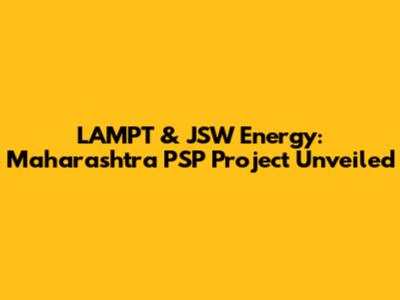 LAMPT & JSW Energy: Maharashtra PSP Project Unveiled