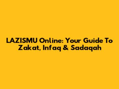 LAZISMU Online: Your Guide To Zakat, Infaq & Sadaqah
