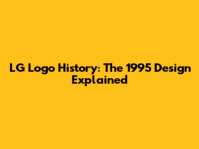 LG Logo History: The 1995 Design Explained