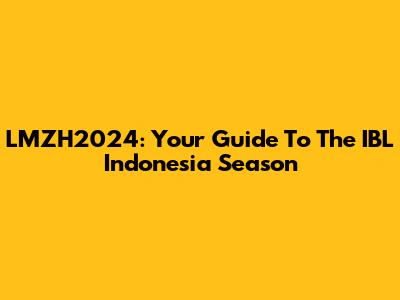 LMZH2024: Your Guide To The IBL Indonesia Season