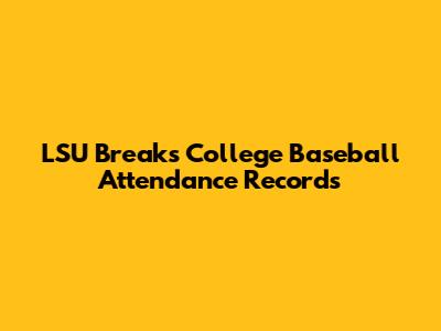 LSU Breaks College Baseball Attendance Records