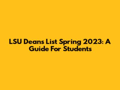 LSU Dean's List Spring 2023: A Guide For Students