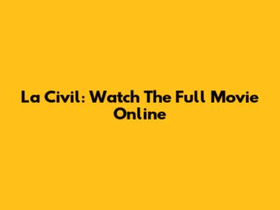 La Civil: Watch The Full Movie Online