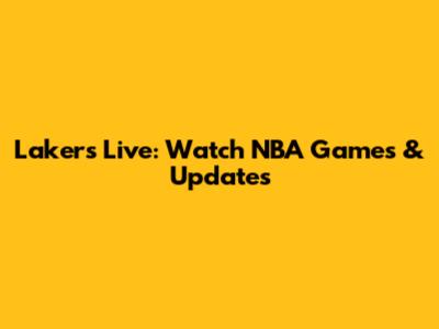 Lakers Live: Watch NBA Games & Updates