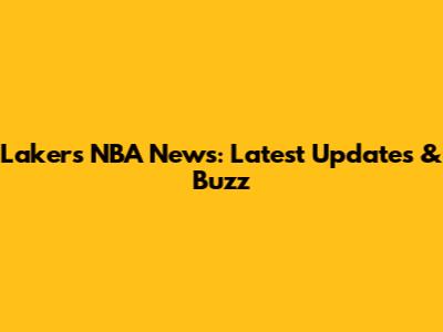 Lakers NBA News: Latest Updates & Buzz