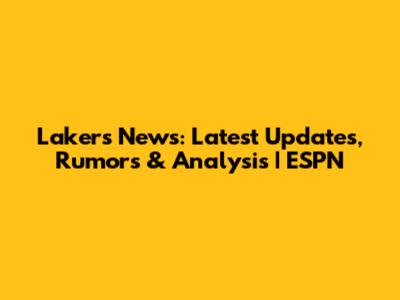 Lakers News: Latest Updates, Rumors & Analysis | ESPN