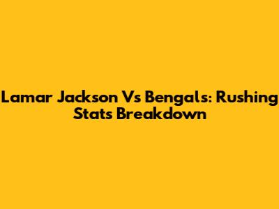 Lamar Jackson Vs Bengals: Rushing Stats Breakdown