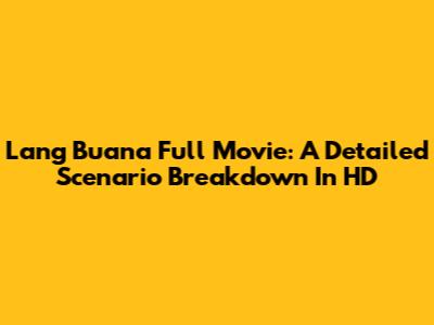Lang Buana Full Movie: A Detailed Scenario Breakdown In HD