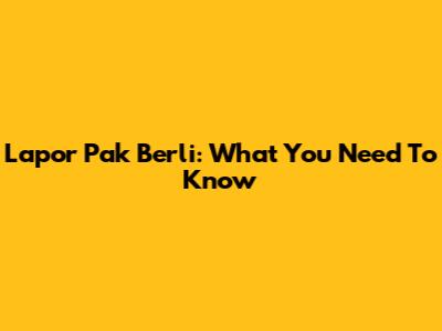 Lapor Pak Berli: What You Need To Know
