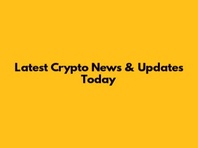 Latest Crypto News & Updates Today