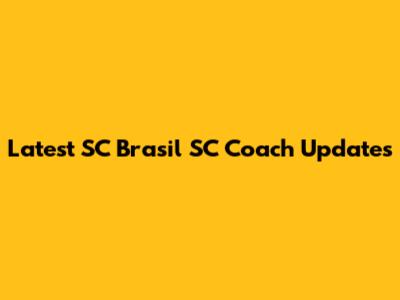 Latest SC Brasil SC Coach Updates