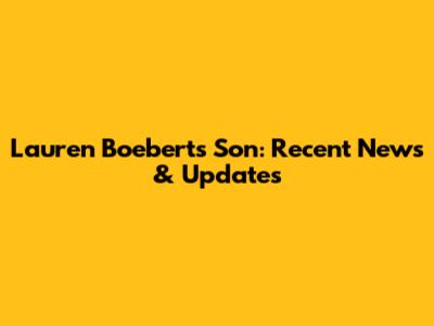 Lauren Boebert's Son: Recent News & Updates