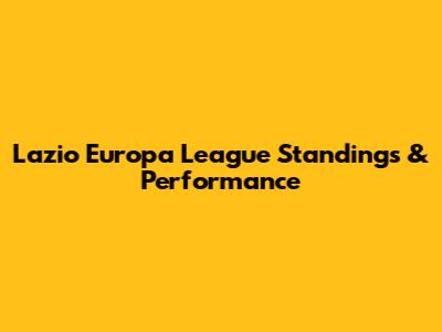 Lazio Europa League Standings & Performance