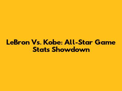 LeBron Vs. Kobe: All-Star Game Stats Showdown