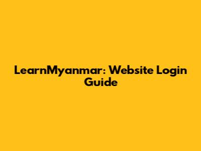 LearnMyanmar: Website Login Guide