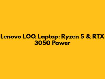 Lenovo LOQ Laptop: Ryzen 5 & RTX 3050 Power