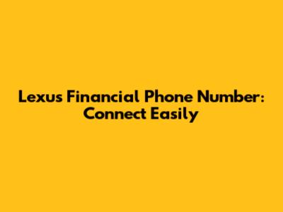 Lexus Financial Phone Number: Connect Easily