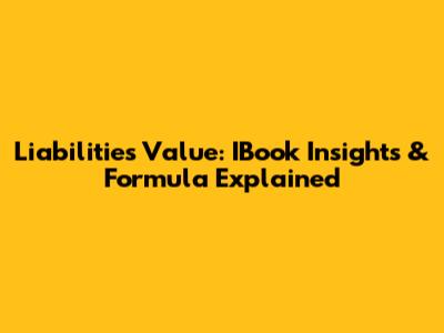 Liabilities Value: IBook Insights & Formula Explained