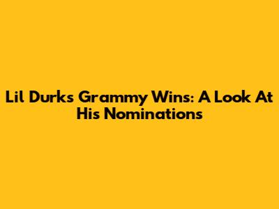 Lil Durk's Grammy Wins: A Look At His Nominations