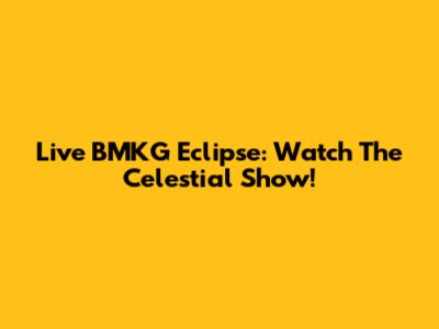 Live BMKG Eclipse: Watch The Celestial Show!
