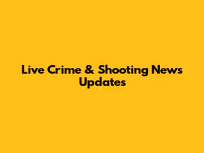 Live Crime & Shooting News Updates