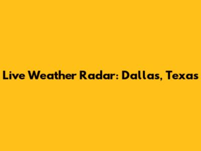 Live Weather Radar: Dallas, Texas