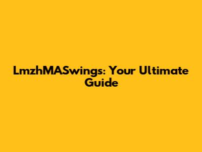 LmzhMASwings: Your Ultimate Guide