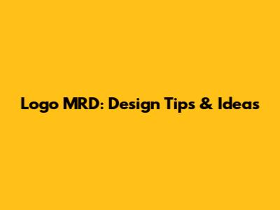 Logo MRD: Design Tips & Ideas