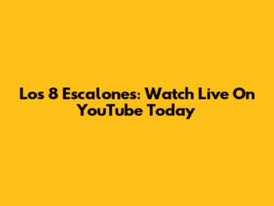 Los 8 Escalones: Watch Live On YouTube Today