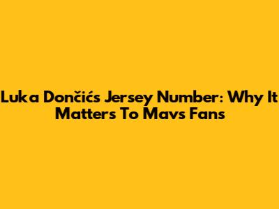 Luka Dončić's Jersey Number: Why It Matters To Mavs Fans