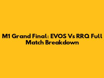M1 Grand Final: EVOS Vs RRQ Full Match Breakdown