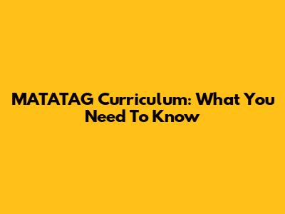 MATATAG Curriculum: What You Need To Know
