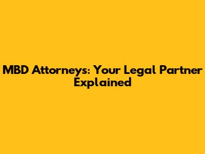MBD Attorneys: Your Legal Partner Explained
