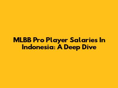 MLBB Pro Player Salaries In Indonesia: A Deep Dive