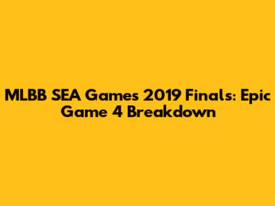MLBB SEA Games 2019 Finals: Epic Game 4 Breakdown