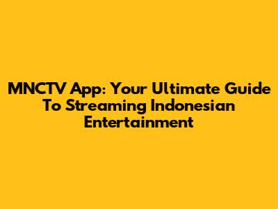 MNCTV App: Your Ultimate Guide To Streaming Indonesian Entertainment