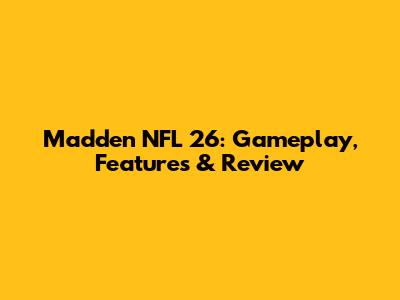 Madden NFL 26: Gameplay, Features & Review