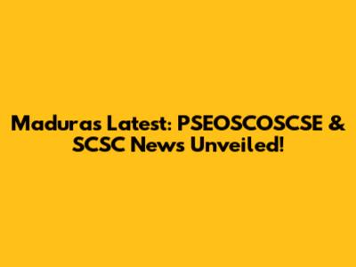 Madura's Latest: PSEOSCOSCSE & SCSC News Unveiled!