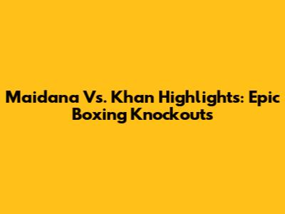Maidana Vs. Khan Highlights: Epic Boxing Knockouts