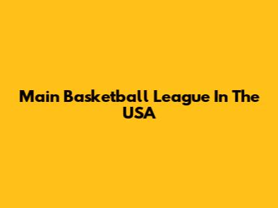 Main Basketball League In The USA