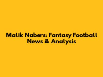 Malik Nabers: Fantasy Football News & Analysis
