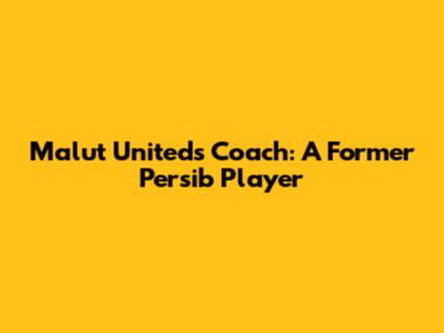 Malut United's Coach: A Former Persib Player